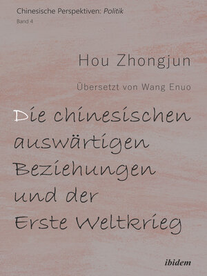 cover image of Die chinesischen auswärtigen Beziehungen und der Erste Weltkrieg